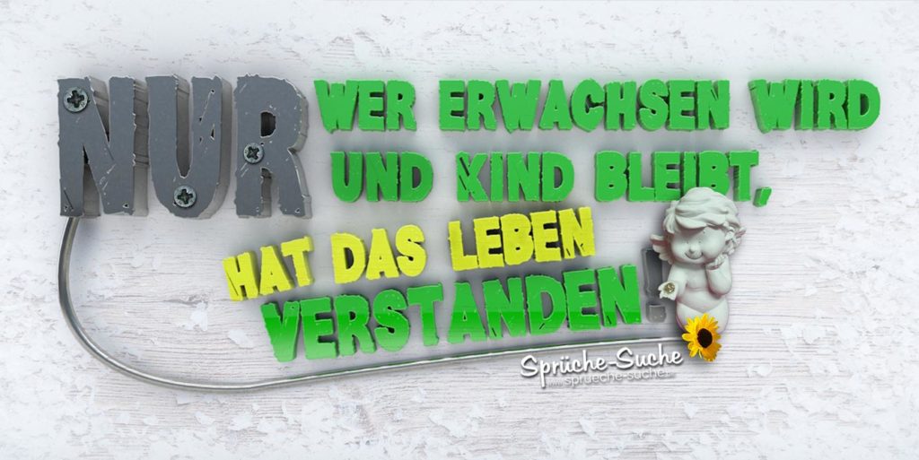 Erwachsen werden, Kind BLEIBEN Schöne Sprüche für's Leben