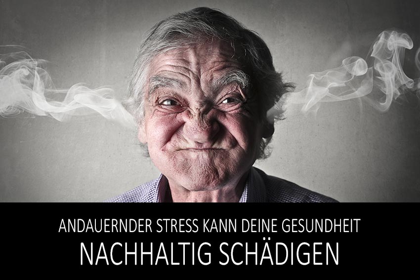 Andauernder Stress kann deine Gesundheit nachhaltig schädigen