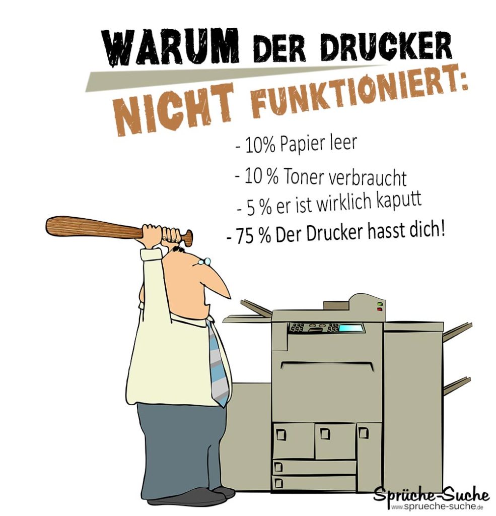 Warum der Drucker nicht funktioniert? Lustige Bürosprüche