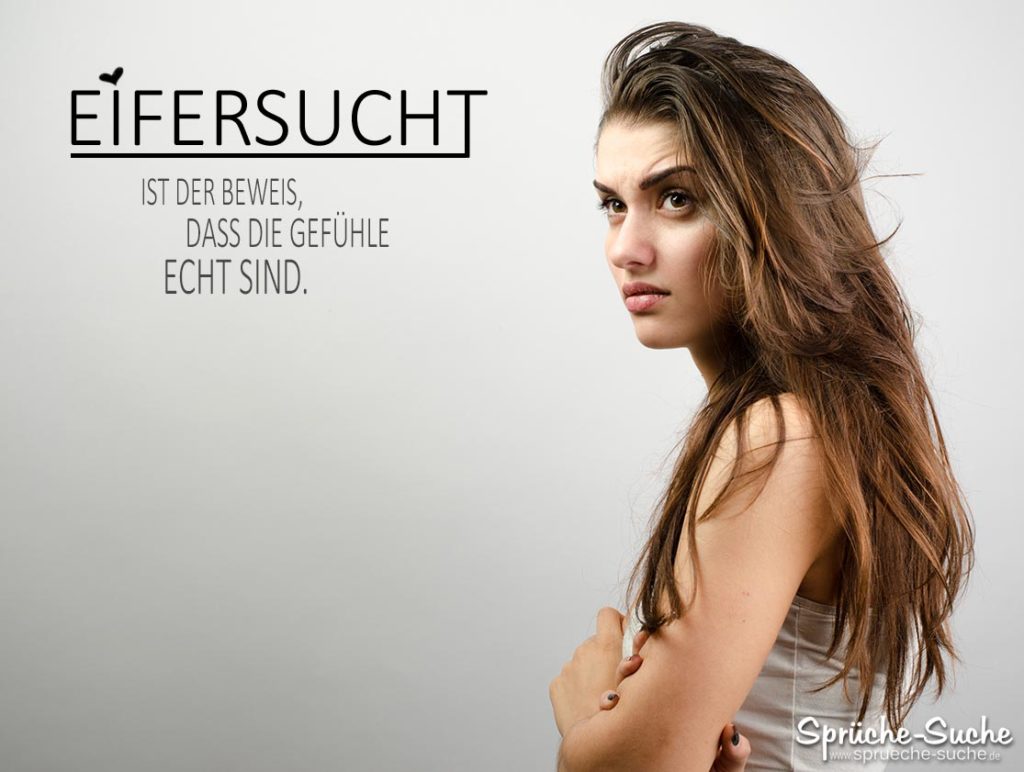 Eifersucht Der Beweis, dass die Gefühle echt sind SprücheSuche