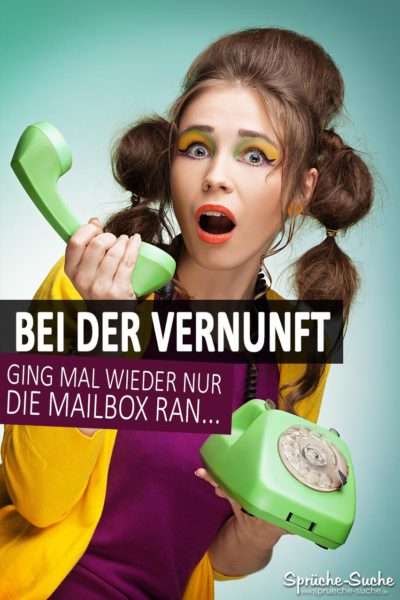 Lustige unvernünftig Sprüche - Frau mit altem grünen Schnurtelefon in der Hand