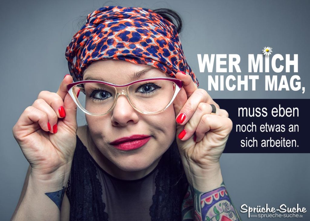 Du magst mich NICHT? ARBEITE AN DIR! Lustige Sprüche & Bilder