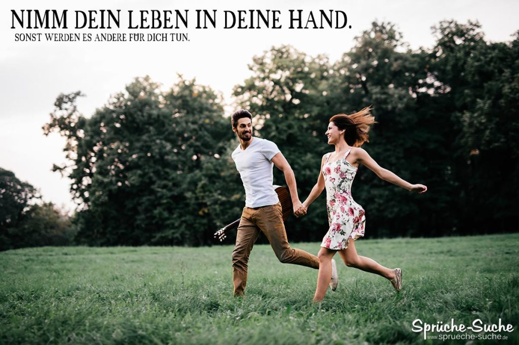 DU bestimmst DEIN LEBEN Nimm es in die Hand! SprücheSuche
