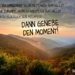 Genieße den Moment - Sprüche zum Nachdenken