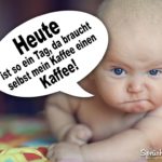 Baby mit Sprechblase - Lustiger Kaffeespruch