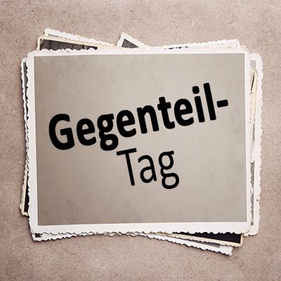 Gegenteiltag