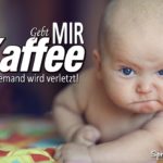 Lustiger Kaffee Baby Spruch