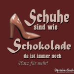 Schuhe sind wie Schokolade Sprüche