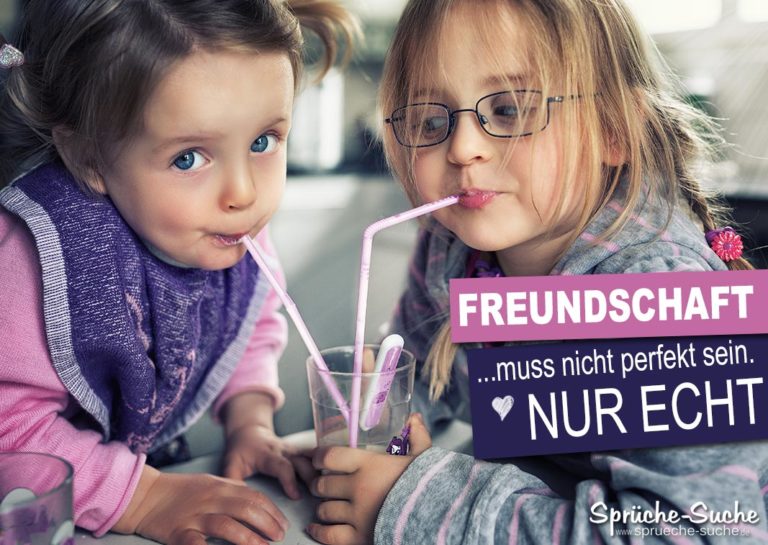 Freundschaft Muss Nicht Perfekt Sein Nur Echt Freundschaft muss echt sein! - Tolle Freundschaftssprüche ♥