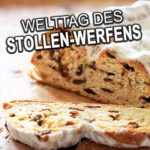 Welttag des Stollen-Werfens