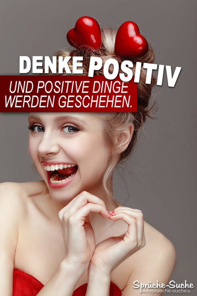 Denke positiv! Die schönsten Sprüche & Spruchbilder SprücheSuche