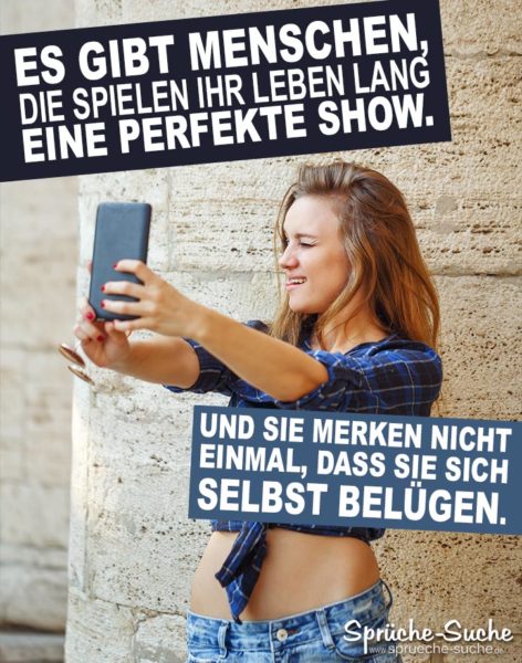 Das Leben ist eine Lüge und Show Spruch