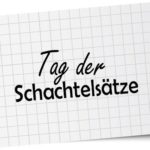 Tag der Schachtelsätze