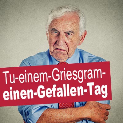 Tu-einem-Griesgram-einen-Gefallen-Tag