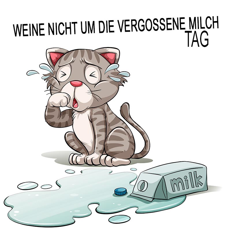 Weine-nicht-um-die-vergossene-Milch-Tag