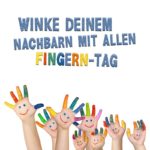 Winke-deinem-Nachbarn-mit-allen-Fingern-Tag