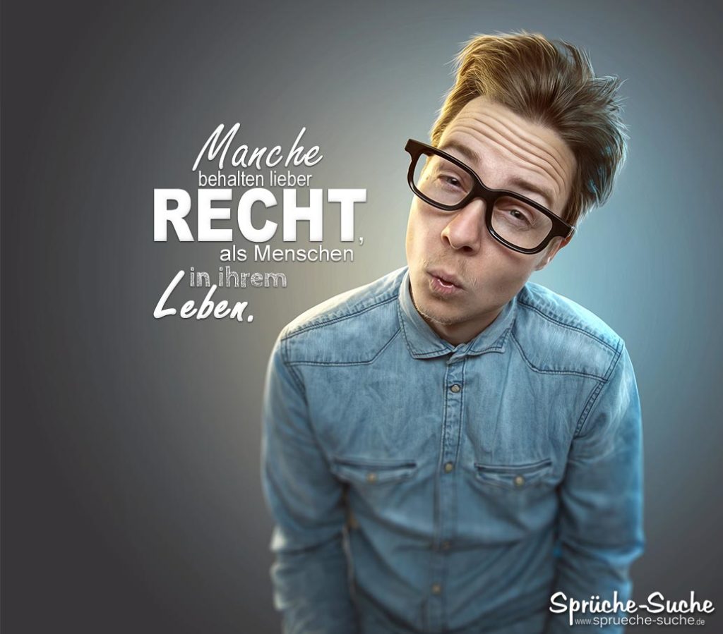 RECHT HABEN mach nicht nur Freunde Sprüche zum Nachdenken