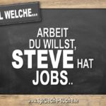 Egal welche Arbeit du willst, Steve hat Jobs.