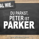 Egal wie du parkst, Peter ist Parker.