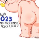 Auch 2023 können mich einige am Arsch lecken!
