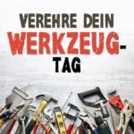Verehre-Dein-Werkzeug-Tag