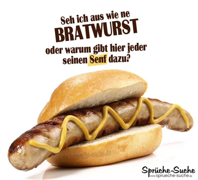 Seh ich aus wie ne Bratwurst Coole Sprüche mit Bildern