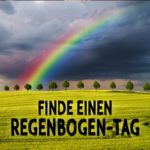 Finde-einen-Regenbogen-Tag