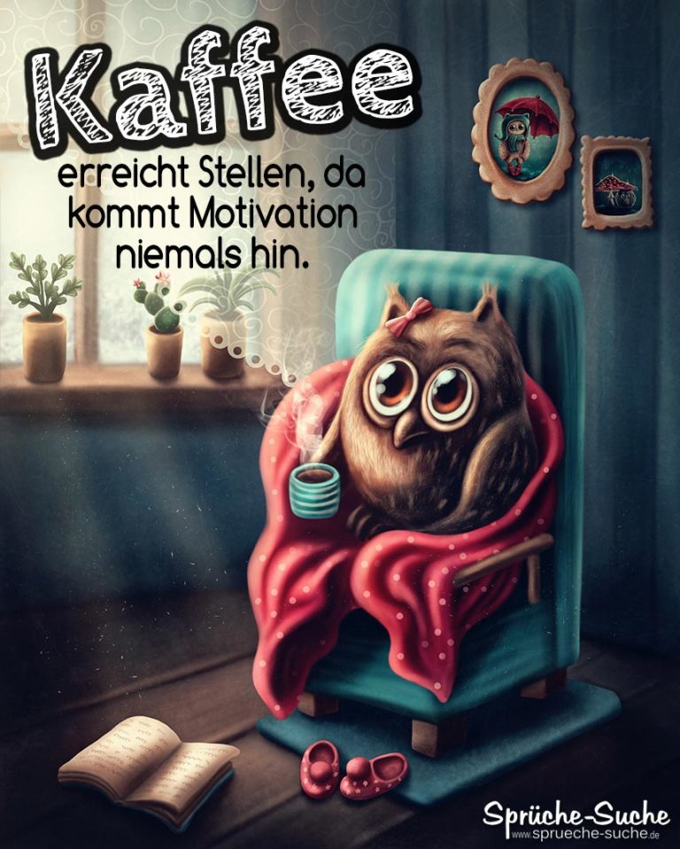 Motivation & Kaffee Lustige Sprüche und Bilder