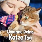 Umarme-Deine-Katze-Tag