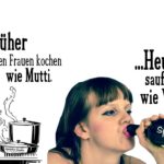 Kochen wie Mutti - saufen wie Vati Spruch