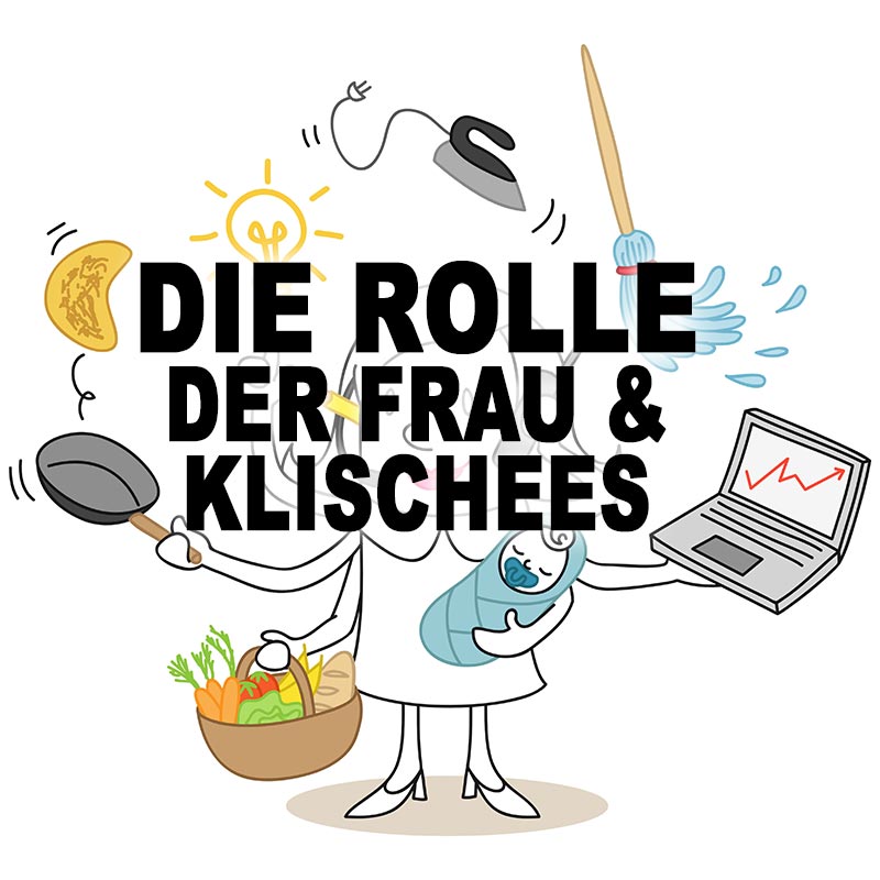 Die Rolle der Frau und Klischees