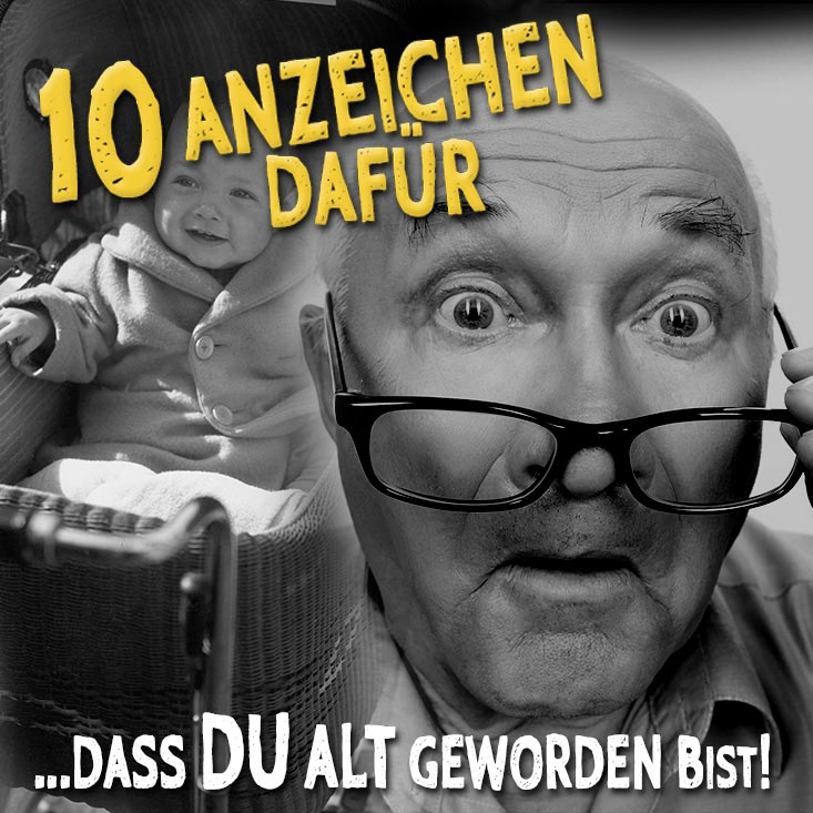 10 Anzeichen dafür, dass Du alt geworden bist