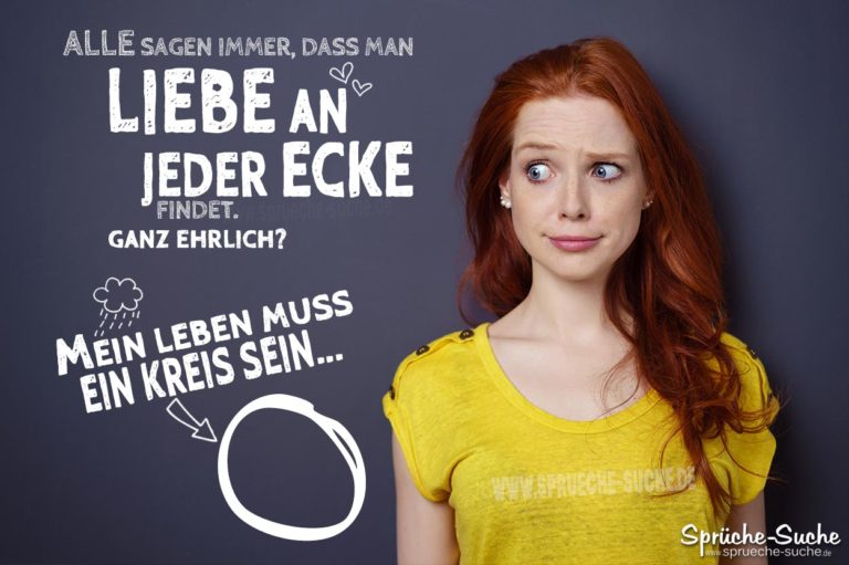 Mein Leben muss ein Kreis sein Lustige Sprüche für SINGLES