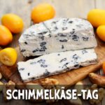 Schimmelkäse-Tag