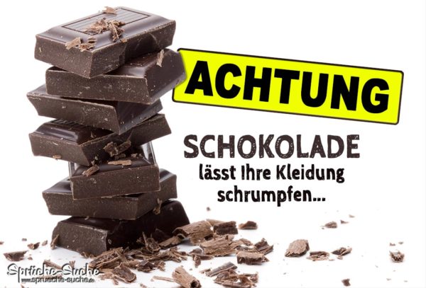 Achtung - Schokolade Spruch