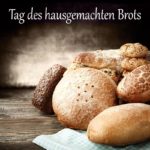 Tag des hausgemachten Brots