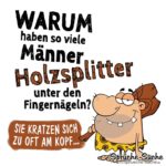 Holzsplitter unter den Fingernägeln - Lustige Männer Sprüche