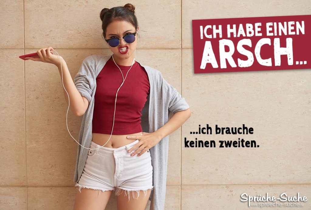 Ich habe schon einen Arsch! Lustige Sprüche