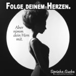 Folge deinem Herzen. Lustiger Spruch über das Leben