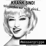 Unterschied Frauen krank und Männer Spruch