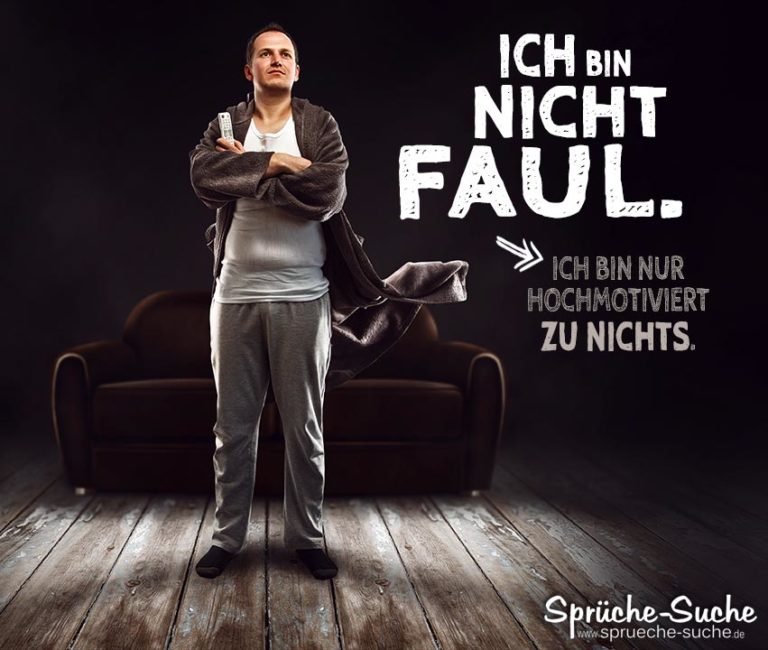 FAUL! Hochmotiviert zu nichts SprücheSuche