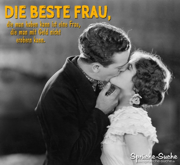 Die beste Frau die man haben kann Schöne Liebessprüche