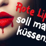 Rote Lippen soll mann küssen...
