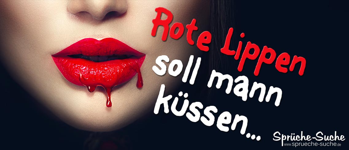 Rote Lippen soll mann küssen SprücheSuche