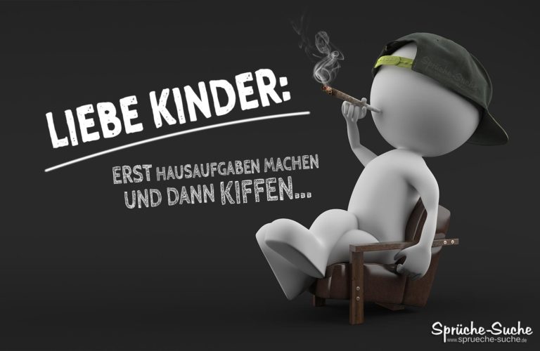 Erst Hausaufgaben, dann kiffen! Lustige Sprüche über Kinder