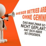 Megafon Spruch - Dieser Betrieb arbeitet ohne Gewinn. Das war zwar so nicht geplant, hat sich aber so ergeben.