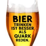 Bier trinken ist besser als Quark reden - Spruch mit Bierglas