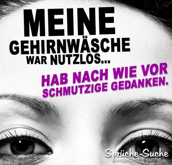 Nutzlose Gehirnwäsche Schmutzige Gedanken Coole Sprüche