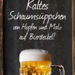 Lustige Sprüche über Bier - Kaltes Schaumsüppchen von Hopfen und Malz