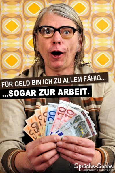 Mann mit Geldscheinen in der Hand - Lustige Sprüche Geld und Arbeit